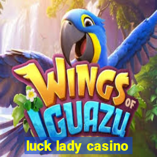 luck lady casino