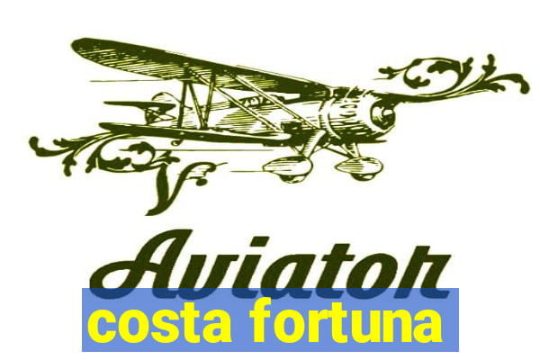 costa fortuna