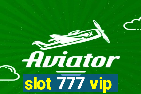 slot 777 vip