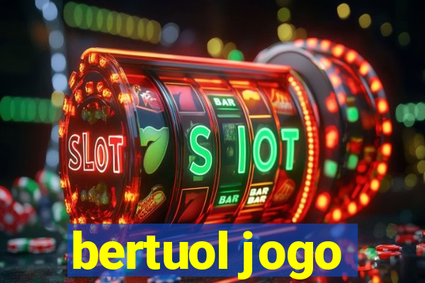 bertuol jogo