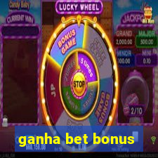 ganha bet bonus