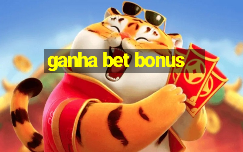 ganha bet bonus