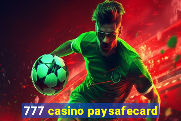 777 casino paysafecard