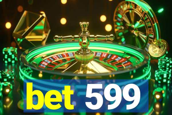 bet 599