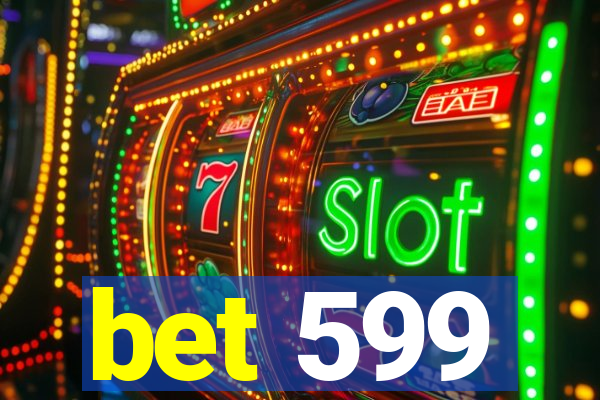 bet 599