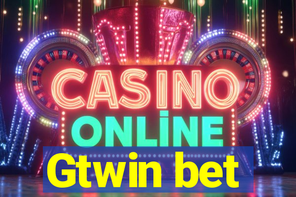 Gtwin bet