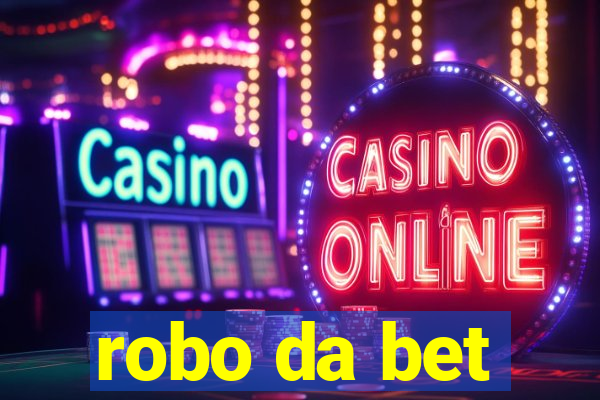 robo da bet