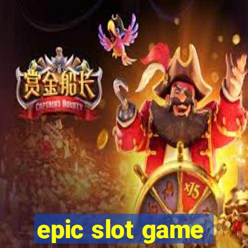 epic slot game