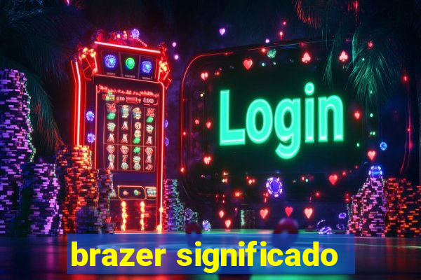 brazer significado