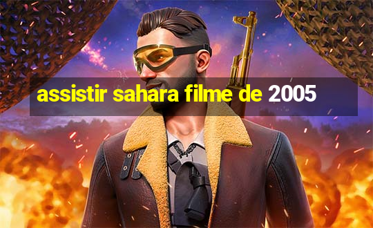 assistir sahara filme de 2005