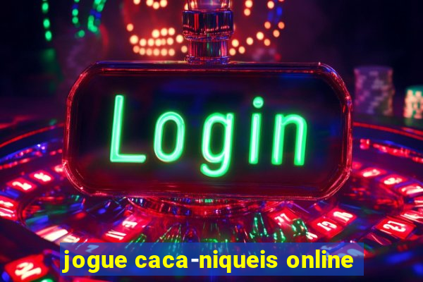 jogue caca-niqueis online