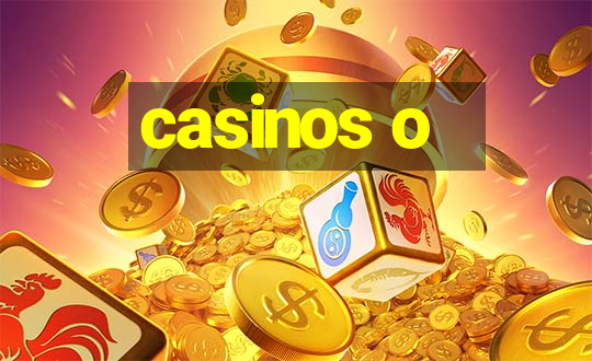 casinos o