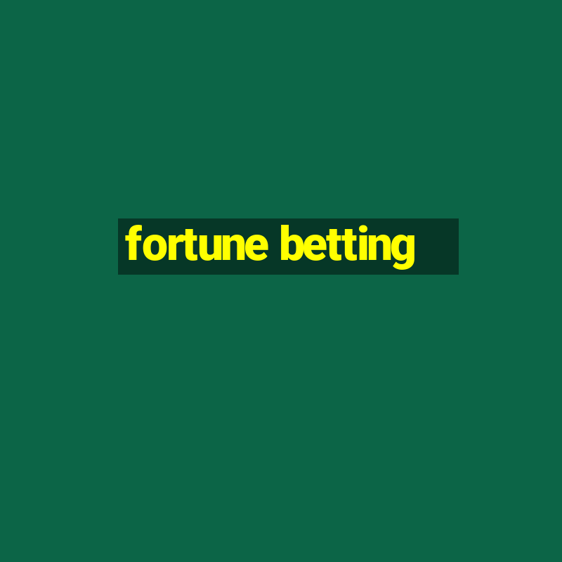 fortune betting