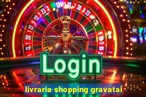 livraria shopping gravatai