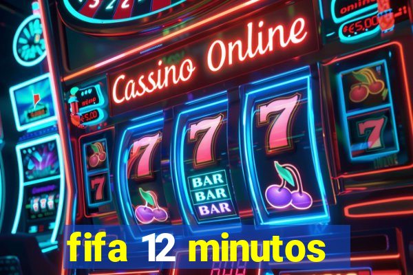 fifa 12 minutos