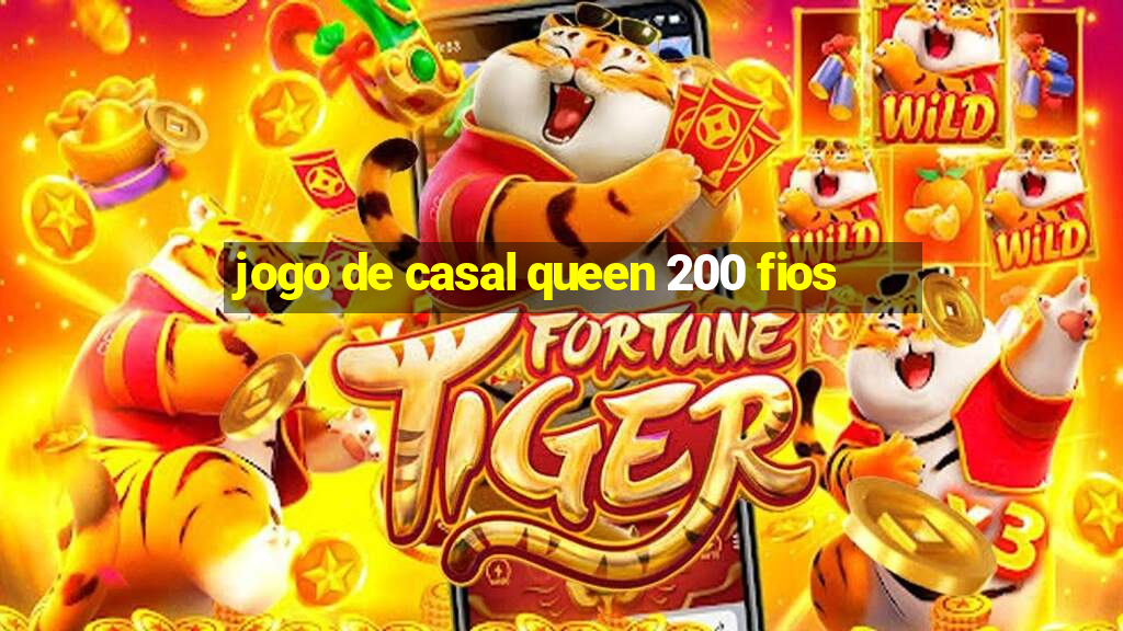 jogo de casal queen 200 fios