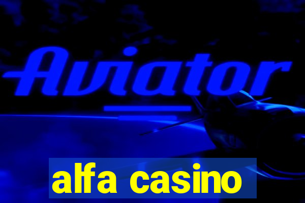 alfa casino