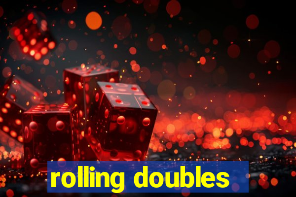 rolling doubles