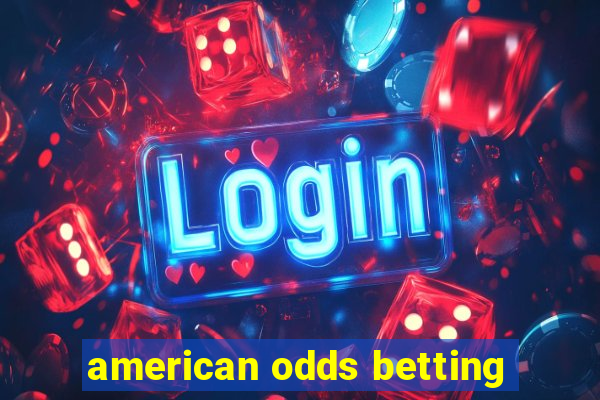 american odds betting