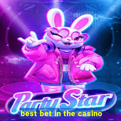 best bet in the casino