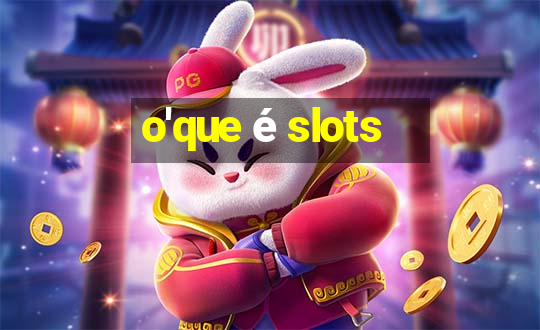 o'que é slots