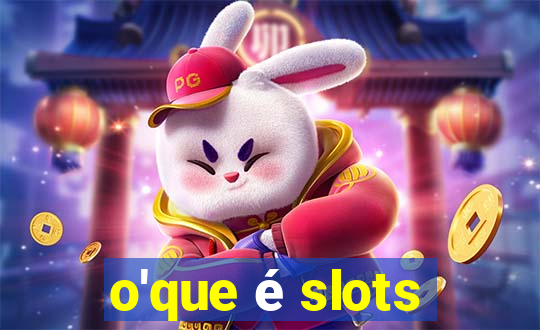 o'que é slots