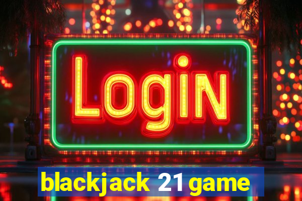 blackjack 21 game