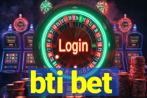 bti bet