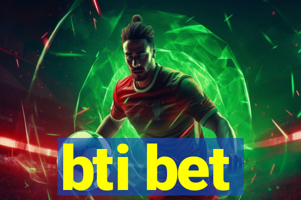 bti bet