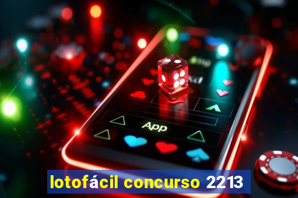 lotofácil concurso 2213