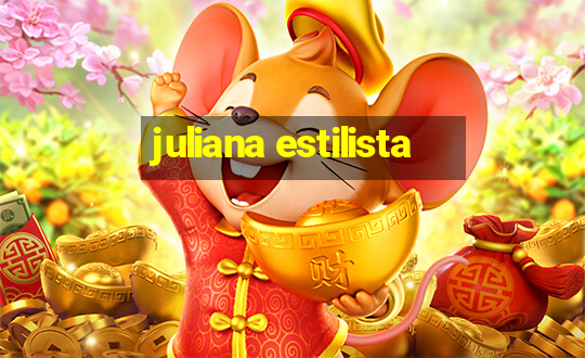 juliana estilista