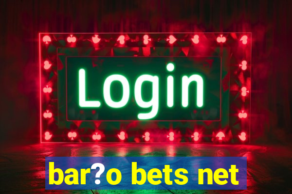 bar?o bets net