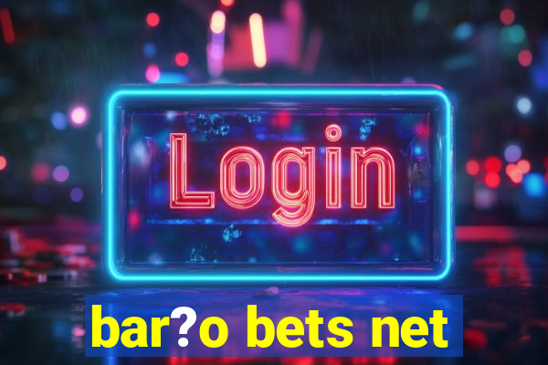 bar?o bets net