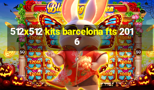 512x512 kits barcelona fts 2016