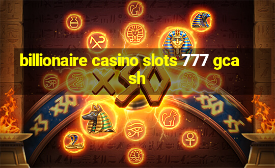 billionaire casino slots 777 gcash