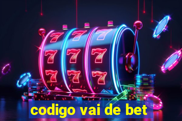 codigo vai de bet