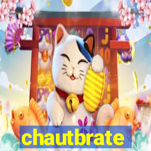 chautbrate