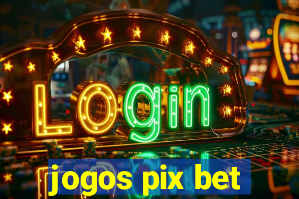 jogos pix bet