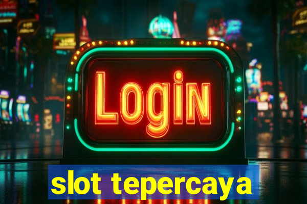 slot tepercaya