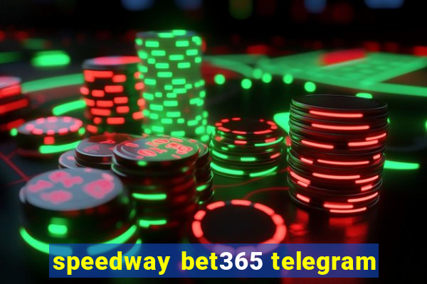 speedway bet365 telegram