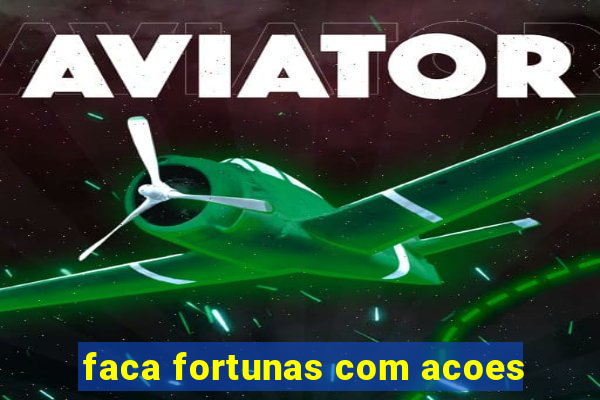 faca fortunas com acoes