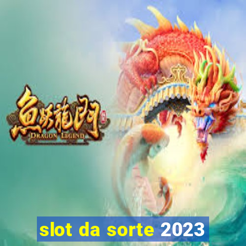 slot da sorte 2023