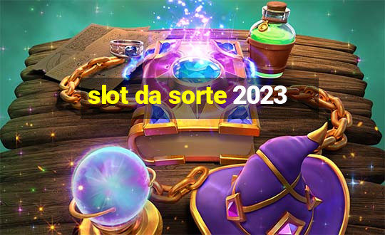 slot da sorte 2023