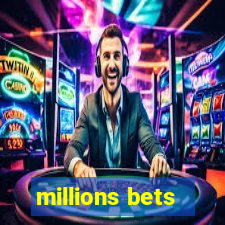 millions bets