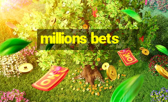 millions bets