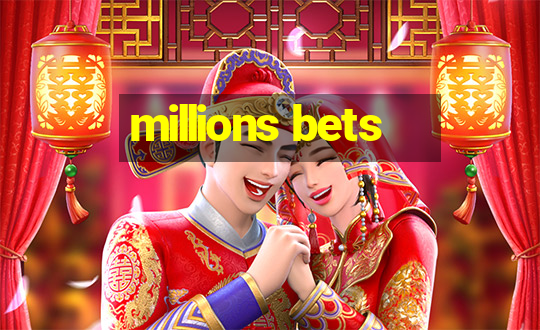 millions bets