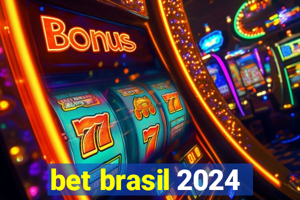 bet brasil 2024