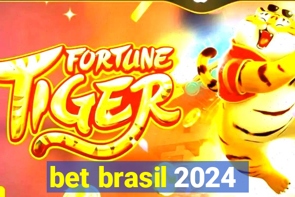 bet brasil 2024