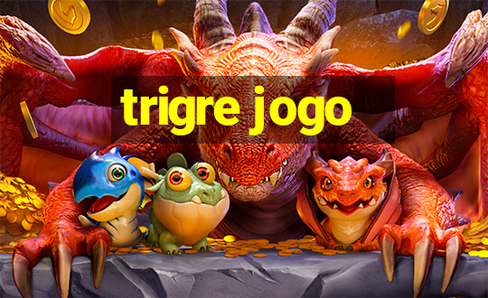 trigre jogo