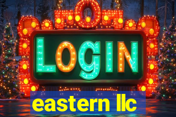 eastern llc